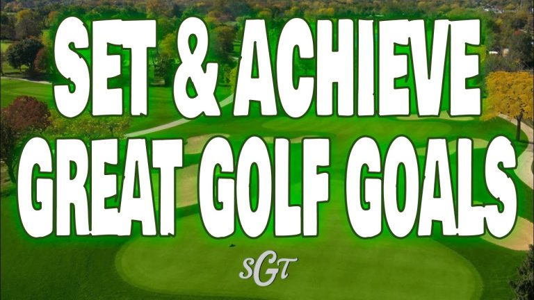 Mastering the Art of Goal Setting in Golf: Unleashing Your True Potential
